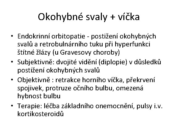 Okohybné svaly + víčka • Endokrinní orbitopatie - postižení okohybných svalů a retrobulnárního tuku
