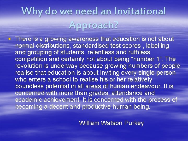 Why do we need an Invitational Approach? § There is a growing awareness that