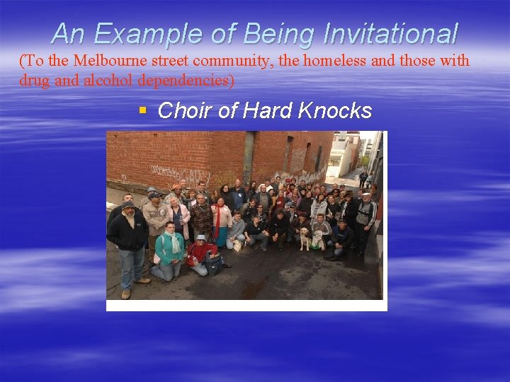 An Example of Being Invitational (To the Melbourne street community, the homeless and those