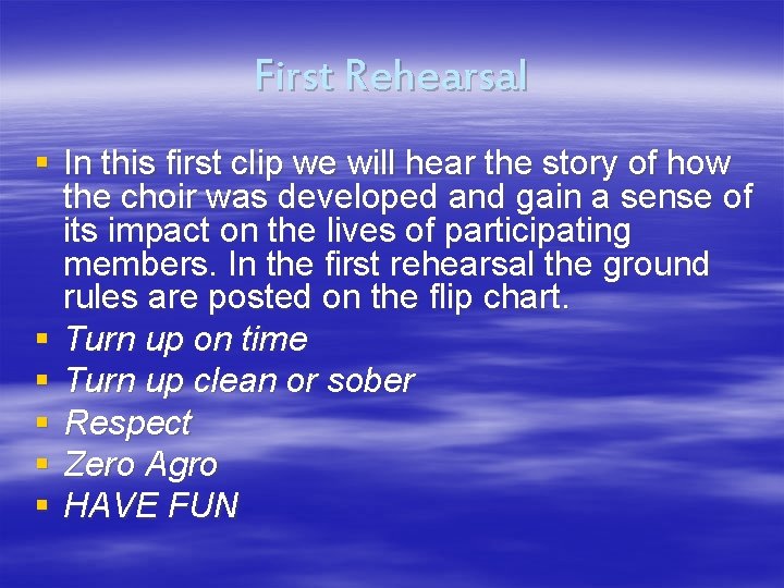 First Rehearsal § In this first clip we will hear the story of how