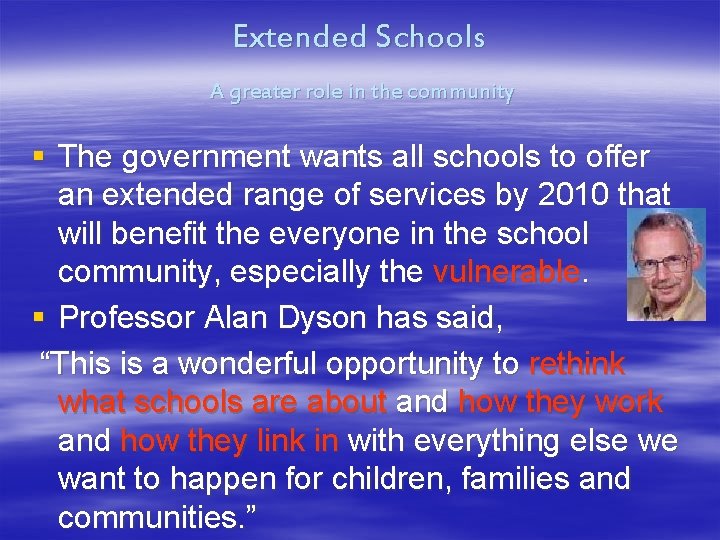 Extended Schools A greater role in the community § The government wants all schools