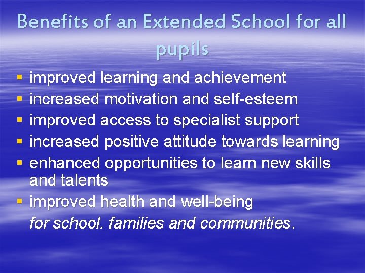 Benefits of an Extended School for all pupils § § § improved learning and