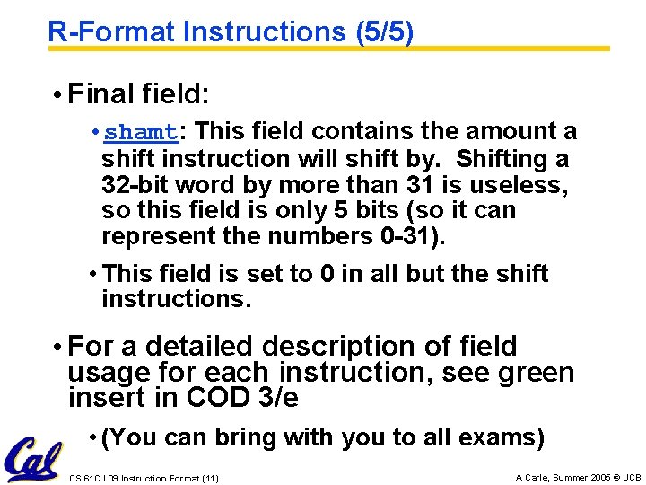 R-Format Instructions (5/5) • Final field: • shamt: This field contains the amount a