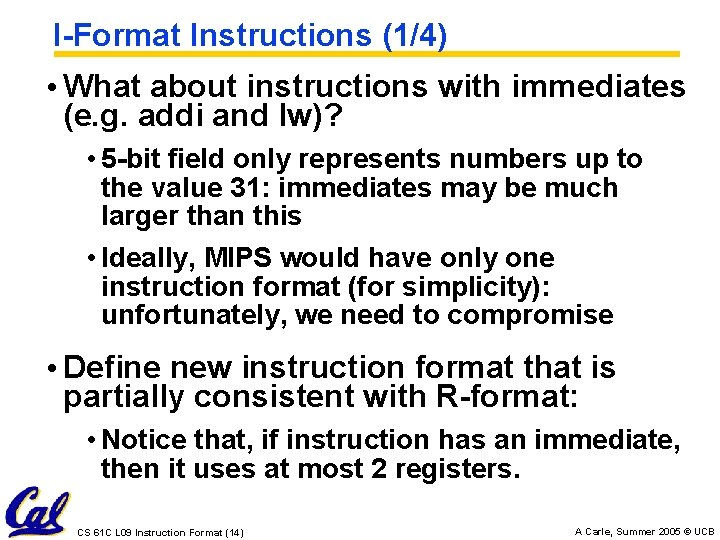 I-Format Instructions (1/4) • What about instructions with immediates (e. g. addi and lw)?