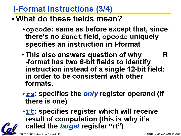 I-Format Instructions (3/4) • What do these fields mean? • opcode: same as before