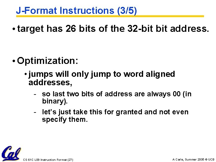 J-Format Instructions (3/5) • target has 26 bits of the 32 -bit address. •