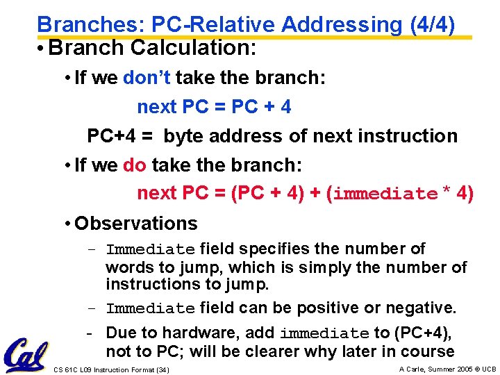 Branches: PC-Relative Addressing (4/4) • Branch Calculation: • If we don’t take the branch: