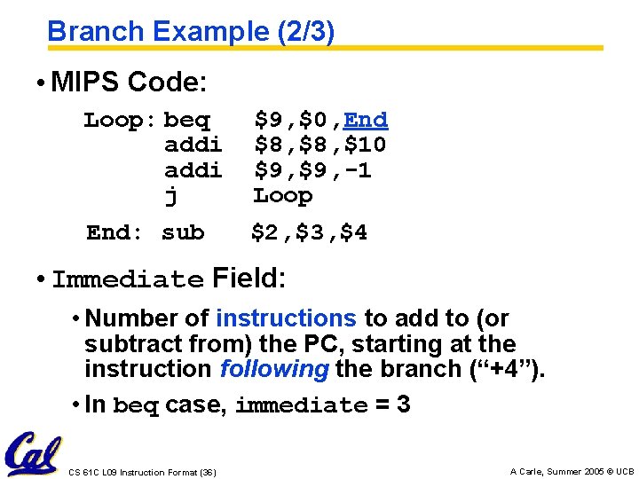 Branch Example (2/3) • MIPS Code: Loop: beq addi j End: sub $9, $0,