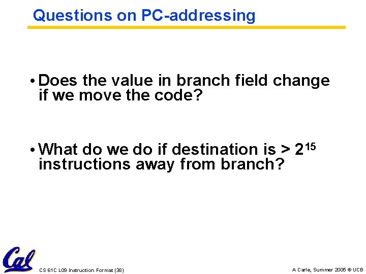 Questions on PC-addressing • Does the value in branch field change if we move