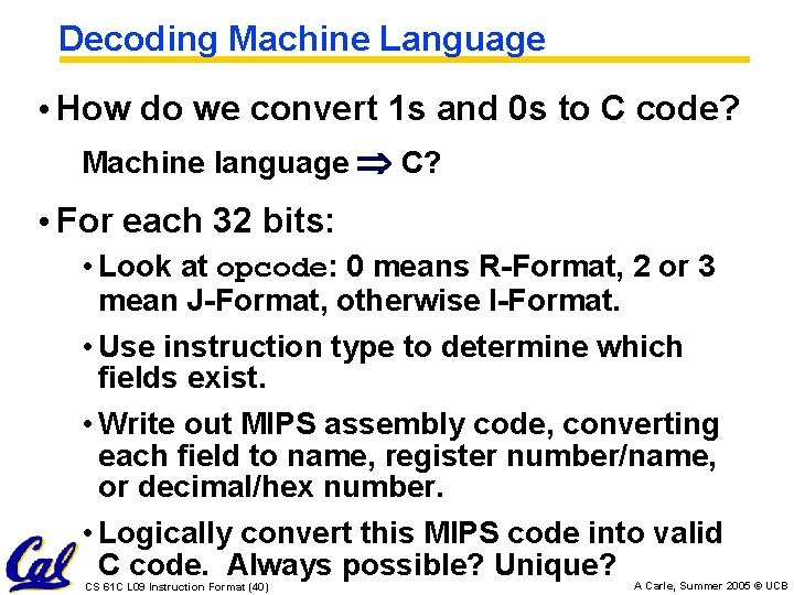 Decoding Machine Language • How do we convert 1 s and 0 s to