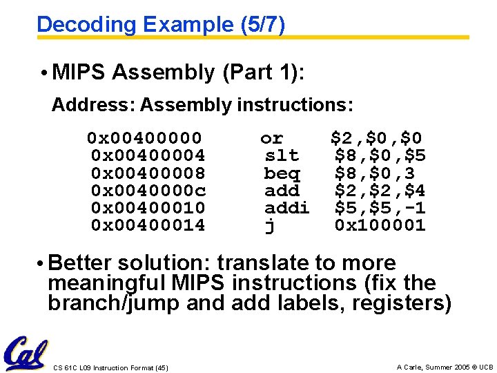 Decoding Example (5/7) • MIPS Assembly (Part 1): Address: Assembly instructions: 0 x 00400000