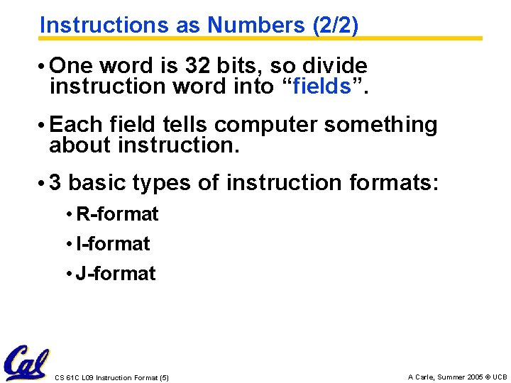 Instructions as Numbers (2/2) • One word is 32 bits, so divide instruction word