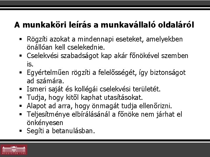 A munkaköri leírás a munkavállaló oldaláról § Rögzíti azokat a mindennapi eseteket, amelyekben önállóan