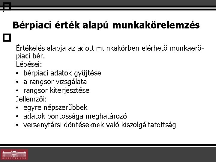 5 7 � Bérpiaci érték alapú munkakörelemzés � Értékelés alapja az adott munkakörben elérhető