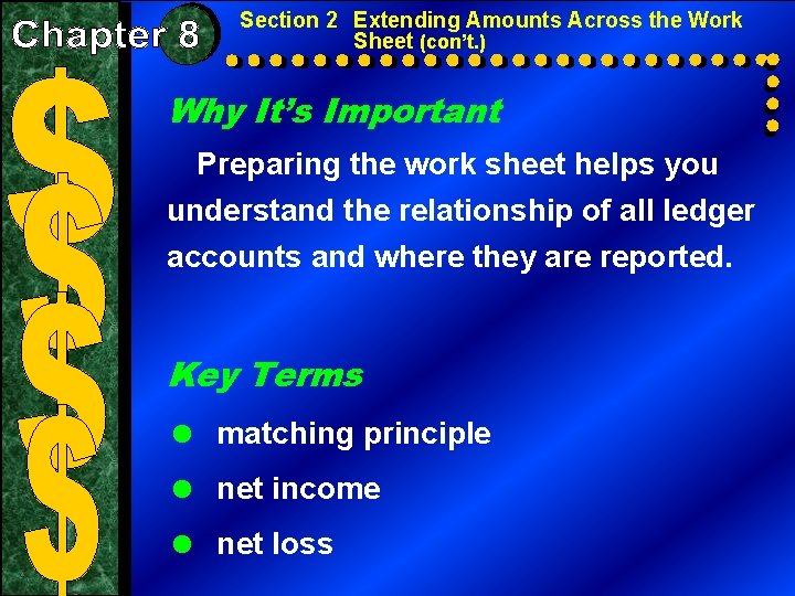 Section 2 Extending Amounts Across the Work Sheet (con’t. ) Why It’s Important Preparing