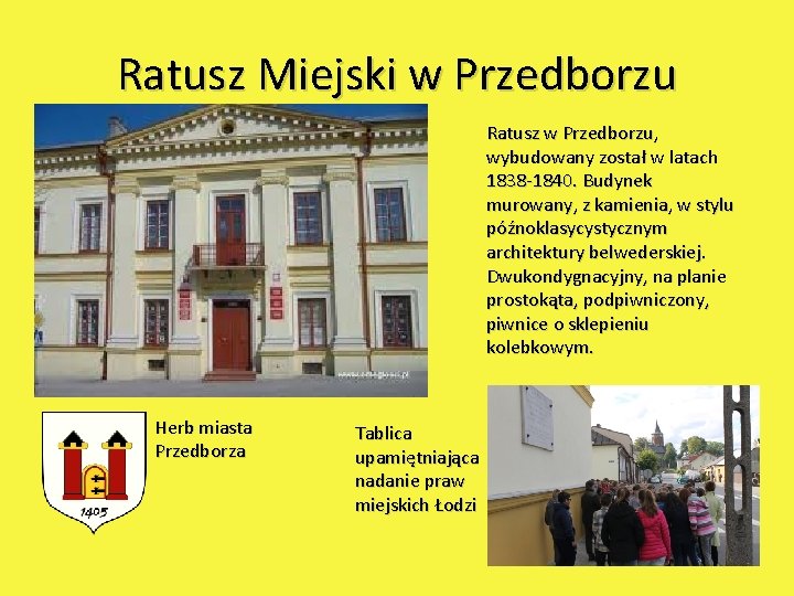 Ratusz Miejski w Przedborzu Ratusz w Przedborzu, wybudowany został w latach 1838 -1840. Budynek