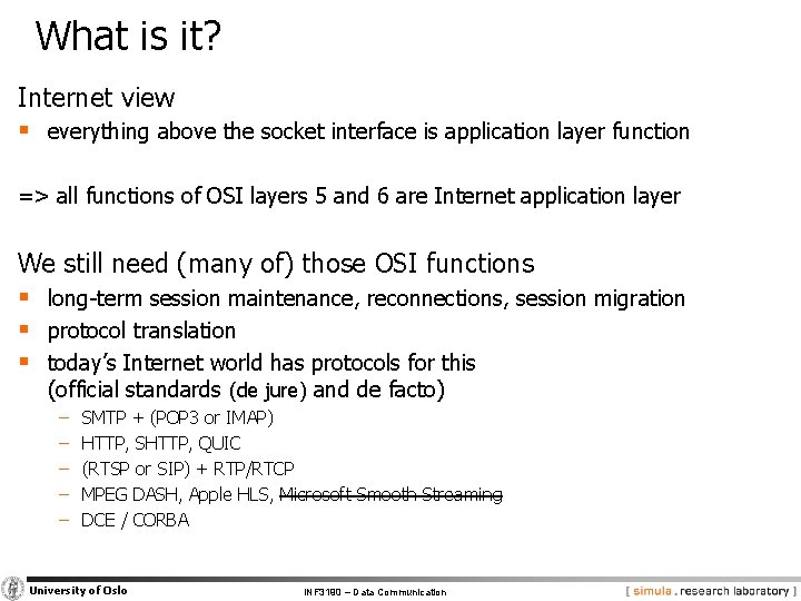 What is it? Internet view § everything above the socket interface is application layer