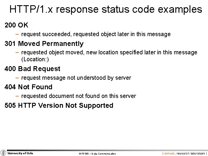 HTTP/1. x response status code examples 200 OK − request succeeded, requested object later