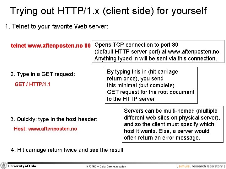 Trying out HTTP/1. x (client side) for yourself 1. Telnet to your favorite Web