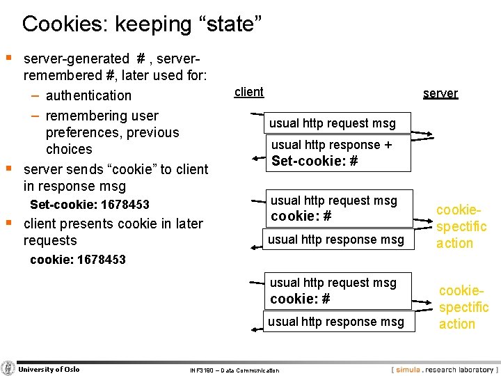 Cookies: keeping “state” § server-generated # , server- § remembered #, later used for: