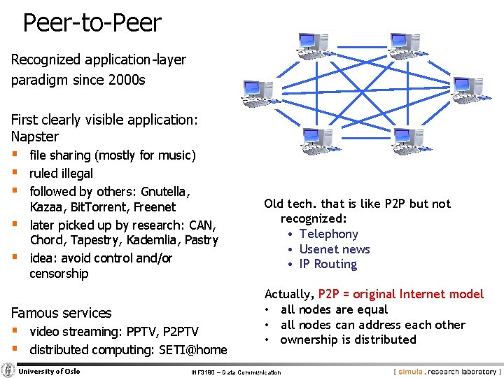 Peer-to-Peer Recognized application-layer paradigm since 2000 s First clearly visible application: Napster § file