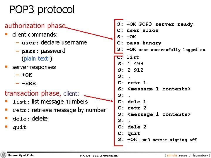 POP 3 protocol authorization phase § client commands: − user: declare username − pass: