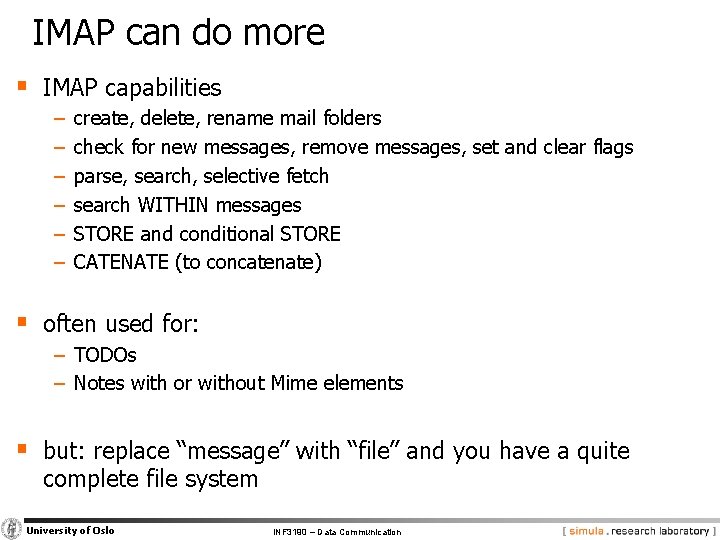 IMAP can do more § IMAP capabilities − − − create, delete, rename mail