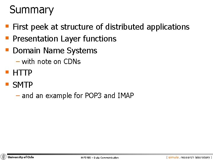 Summary § First peek at structure of distributed applications § Presentation Layer functions §