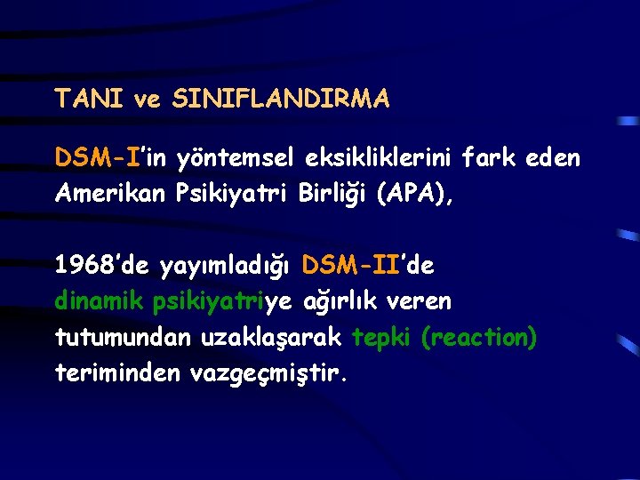 TANI ve SINIFLANDIRMA DSM-I’in yöntemsel eksikliklerini fark eden Amerikan Psikiyatri Birliği (APA), 1968’de yayımladığı