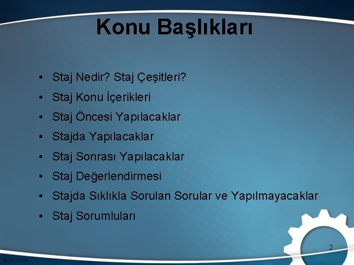 Konu Başlıkları • Staj Nedir? Staj Çeşitleri? • Staj Konu İçerikleri • Staj Öncesi