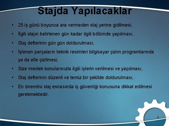 Stajda Yapılacaklar • 25 iş günü boyunca ara vermeden staj yerine gidilmesi, • İlgili