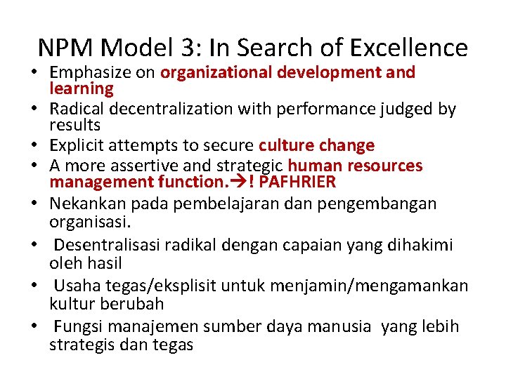 NPM Model 3: In Search of Excellence • Emphasize on organizational development and learning