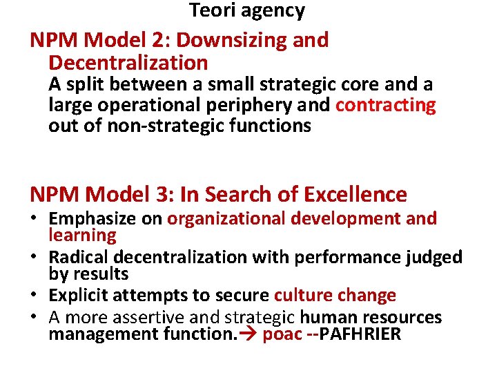 Teori agency NPM Model 2: Downsizing and Decentralization A split between a small strategic