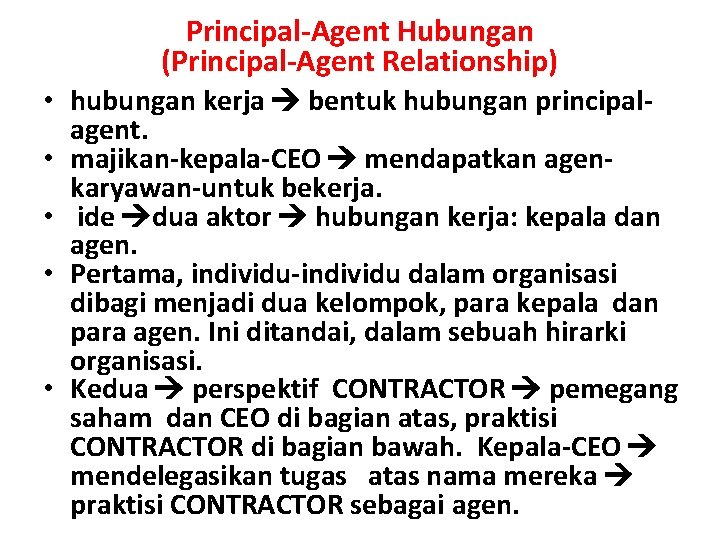 Principal-Agent Hubungan (Principal-Agent Relationship) • hubungan kerja bentuk hubungan principalagent. • majikan-kepala-CEO mendapatkan agenkaryawan-untuk