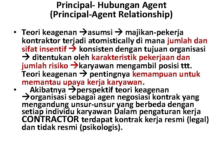 Principal- Hubungan Agent (Principal-Agent Relationship) • Teori keagenan asumsi majikan-pekerja kontraktor terjadi atomistically di