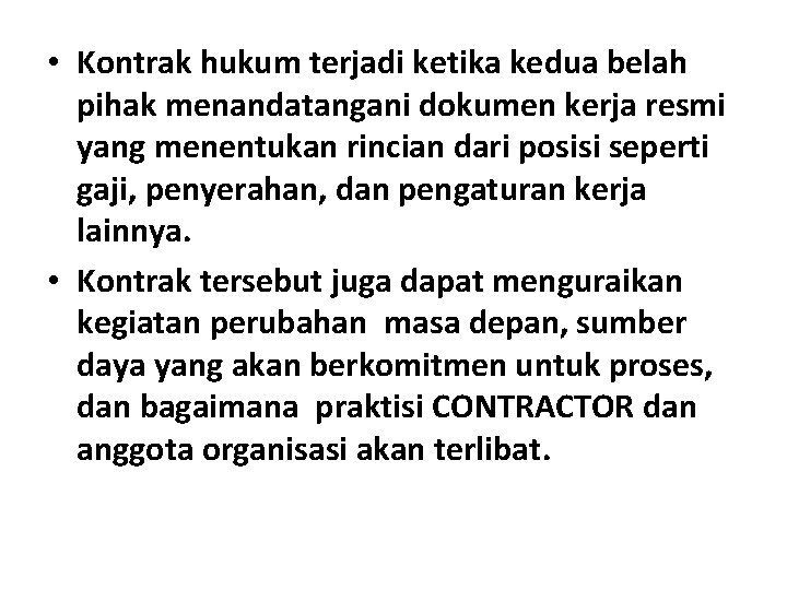  • Kontrak hukum terjadi ketika kedua belah pihak menandatangani dokumen kerja resmi yang