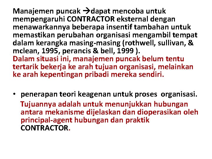 Manajemen puncak dapat mencoba untuk mempengaruhi CONTRACTOR eksternal dengan menawarkannya beberapa insentif tambahan untuk