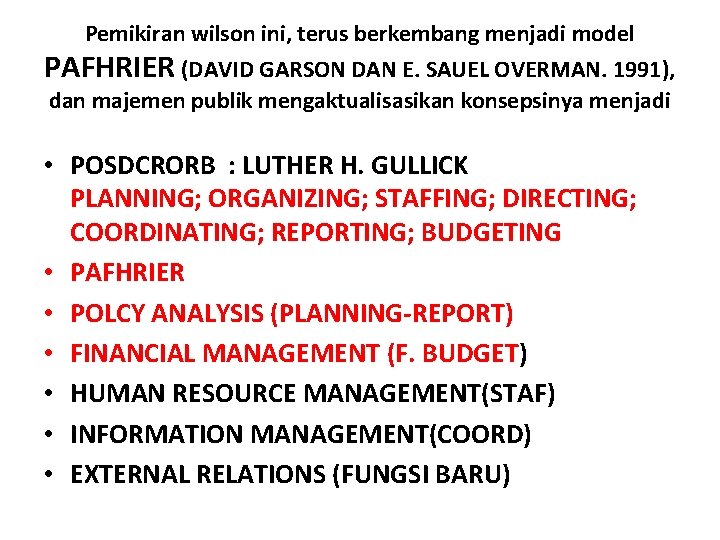 Pemikiran wilson ini, terus berkembang menjadi model PAFHRIER (DAVID GARSON DAN E. SAUEL OVERMAN.