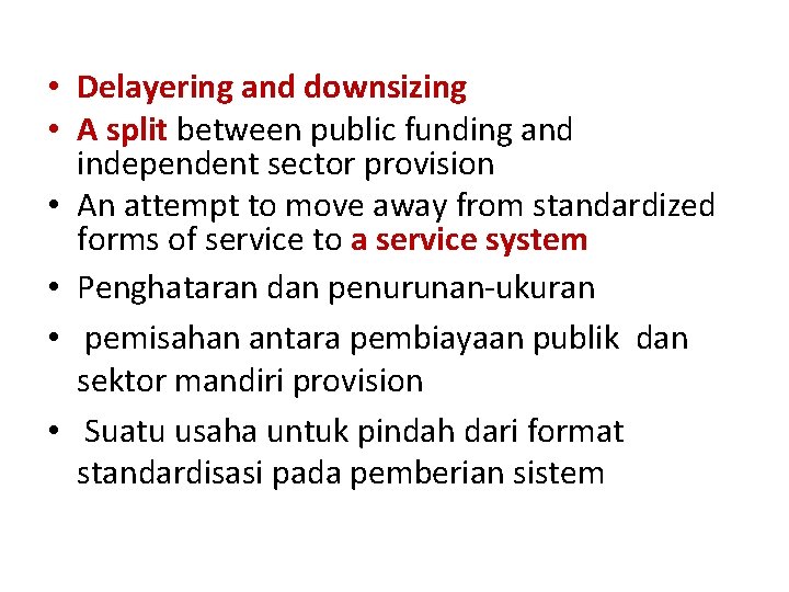  • Delayering and downsizing • A split between public funding and independent sector