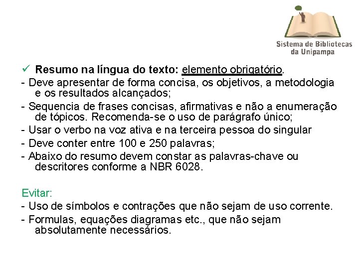 ü Resumo na língua do texto: elemento obrigatório. - Deve apresentar de forma concisa,