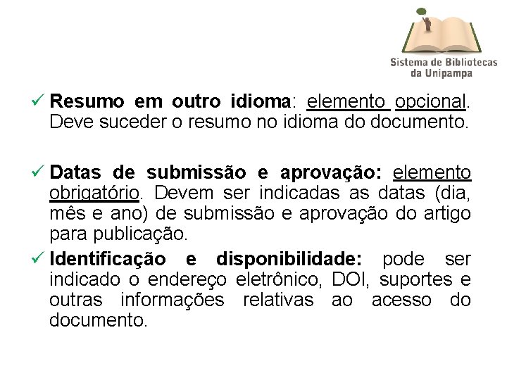 ü Resumo em outro idioma: elemento opcional. Deve suceder o resumo no idioma do