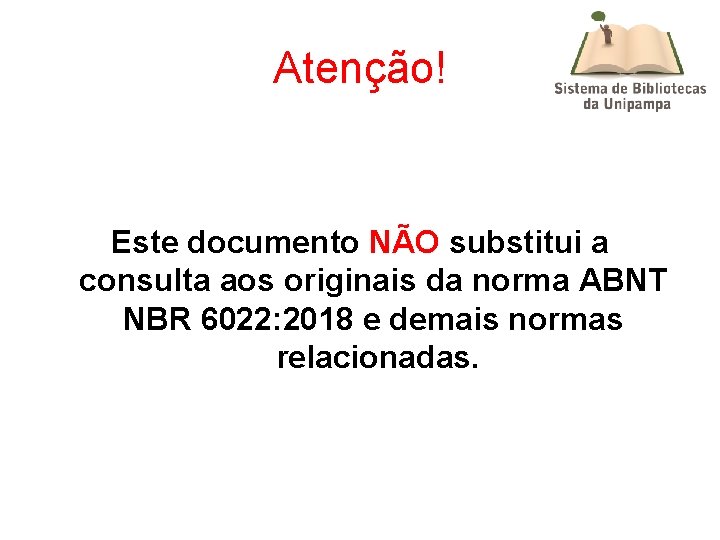 Atenção! Este documento NÃO substitui a consulta aos originais da norma ABNT NBR 6022: