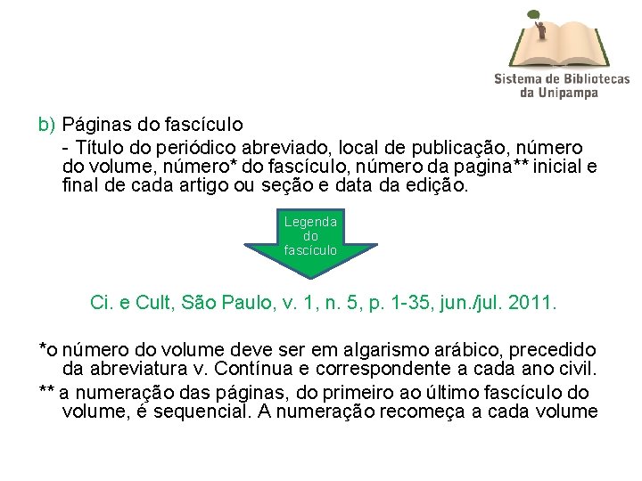 b) Páginas do fascículo - Título do periódico abreviado, local de publicação, número do