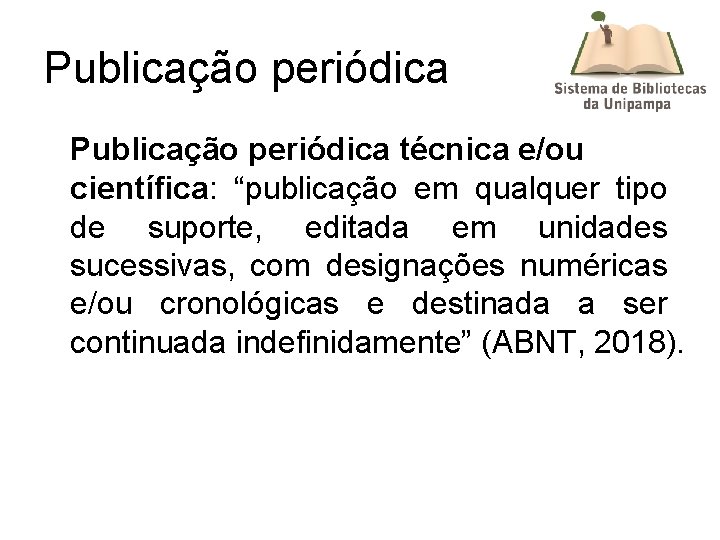 Publicação periódica técnica e/ou científica: “publicação em qualquer tipo de suporte, editada em unidades