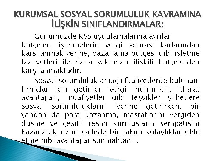 KURUMSAL SOSYAL SORUMLULUK KAVRAMINA İLİŞKİN SINIFLANDIRMALAR: Günümüzde KSS uygulamalarına ayrılan bütçeler, işletmelerin vergi sonrası