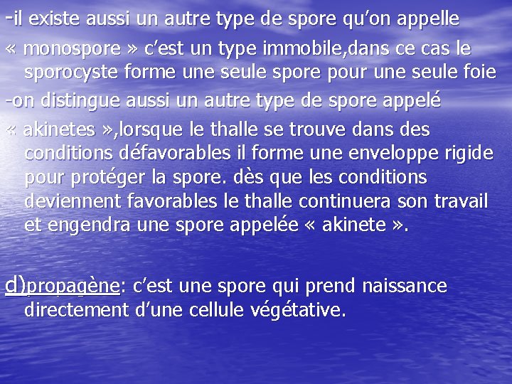-il existe aussi un autre type de spore qu’on appelle « monospore » c’est