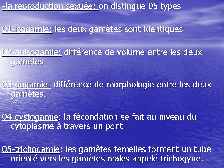 -la reproduction sexuée: on distingue 05 types 01 -isogamie: les deux gamètes sont identiques