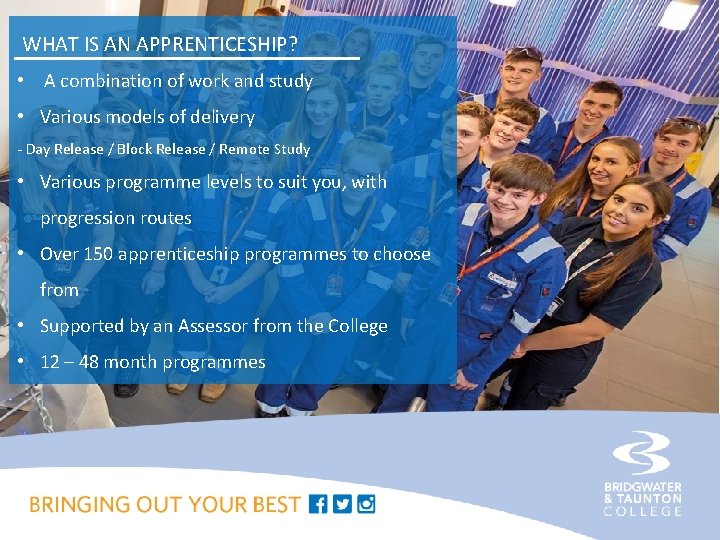 WHAT IS AN APPRENTICESHIP? • A combination of work and study • Various models