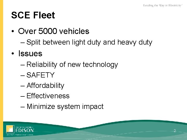 SCE Fleet • Over 5000 vehicles – Split between light duty and heavy duty