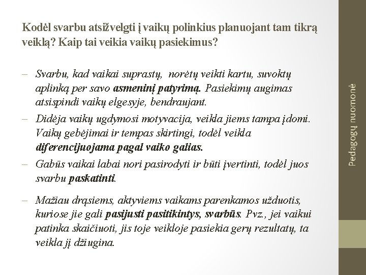  Svarbu, kad vaikai suprastų, norėtų veikti kartu, suvoktų aplinką per savo asmeninį patyrimą.